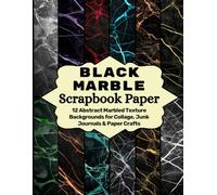 Black Marble Scrapbook Paper: 12 Abstract Marbled Texture Backgrounds for Collage, Junk Journals & Paper Crafts