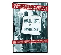 Black Mask & Up Against the Wall Motherfucker: The Incomplete Works of Ron Hahne, Ben Morea, and the Black Mask Group