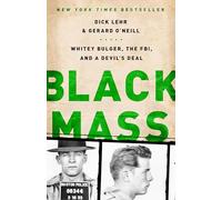 Black Mass: Whitey Bulger, the FBI, and a Devil’s Deal