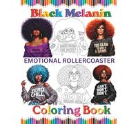 Black Melanin Emotional Rollercoaster Coloring Book: Inspirational, sassy, motivation & sarcastic quote that African American woman love.