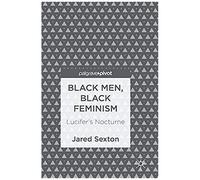 Black Men, Black Feminism : Lucifer's Nocturne