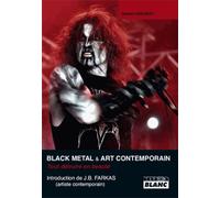 Black Metal & Art Contemporain - Tout Détruire En Beauté