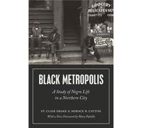 Black Metropolis: A Study Of Negro Life In A Northern City (Paperback) St Clair Drake, Horace R Cayton (Auteur)