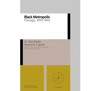 Black Metropolis: Une ville dans la ville, Chicago 1914-1945