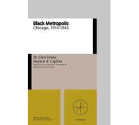 Black Metropolis: Une ville dans la ville, Chicago 1914-1945