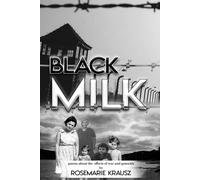 BLACK MILK: poems about the effects of war and genocide