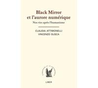 Black Mirror Et L'aurore Numérique - Nos Vies Après L'humanisme