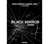 Black Mirror [Inside] Charlie Brooker (Auteur), Annabel Jones (Auteur)
