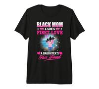 Black Mom A Sons First Love A Daughters First Friend T-Shirt Haut de Gamme
