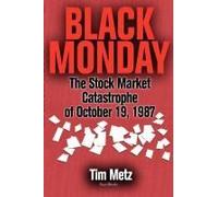 Black Monday: The Stock Market Catastrophe Of October 19, 1987