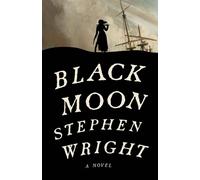 Black Moon A Novel - Stephen Wright - Little, Brown and Company - ebook (ePub) - Livre