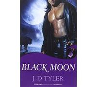Black Moon: Alpha Pack Book 3 Tyler, J D (Auteur)