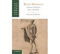Black Morocco: A History Of Slavery, Race, And Islam