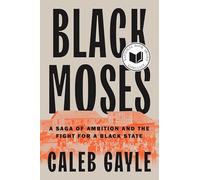 Black Moses: A Saga of Ambition and the Fight for a Black State