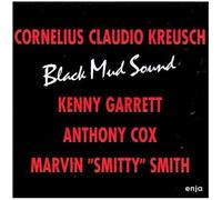 CORNELIUS CLAUDIO KREUSCH - BLACK MUD SOUND CD NEUF
