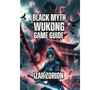 Black Myth Wukong Game Guide: Master Every Boss, Optimize Your Build, and Unlock Secrets