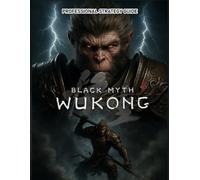 BLACK MYTH WUKONG PROFESSIONAL STRATEGY GUIDE (LATEST UPDATED) : Walkthroughs, Collectibles, Bosses, Quests, and More