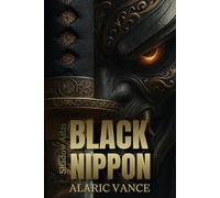 Black Nippon: The Japan You Don't Know.. An Encyclopedia of Cursed Customs and Forgotten Rituals: Occult Anthropology / Dark Tourism / Paranormal
