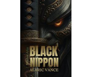 Black Nippon: The Japan You Don't Know.. An Encyclopedia of Cursed Customs and Forgotten Rituals: Occult Anthropology / Dark Tourism / Paranormal