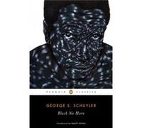 Black No More George S Schuyler, (Auteur)