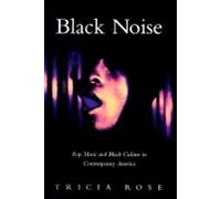 Black Noise: Rap Music and Black Culture in Contemporary America