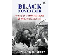 Black November: Writings On The Sikh Massacres Of 1984 And The Aftermath
