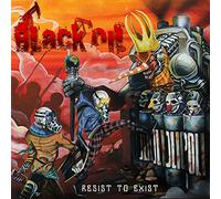 Black Oil - Resist to Exist