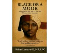 BLACK OR A MOOR: A message to the "Black" Man and Woman in the Americas