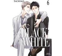 Black or White - Tome 06 Sachimo (Auteur), Sachimo (Illustration), Sachimo (Scénario)