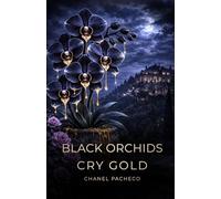 Black Orchids Cry Gold: The Velvet Legacy Series: Book 1