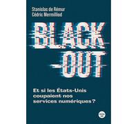 Black-out - Et si les États-Unis coupaient nos services numériques ? - Stanislas De Remur - Le Cherche-Midi - broché - Etude
