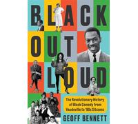 Black Out Loud The Revolutionary History of Black Comedy from Vaudeville to '90s Sitcoms - Geoff Bennett - Harper - ebook (ePub) - Livre