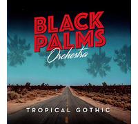 Black Palms Orchestra - Tropical Gothic