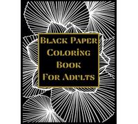 Black paper coloring book: For adults