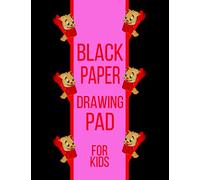 Black Paper Drawing Pad For Kids: 150 High Quality Black Pages For Painting, Doodling, Sketching and Writing with Gel, Metallic, Sharpies or Neon Highlighter Pens For Kids