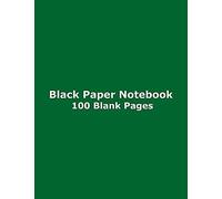 Black Paper Notebook - 100 Blank Pages: Blank Unruled / Unlined Paper, 8.5" X 11", 21.6 Cm X 27.9 Cm, For Journal, Diary, Sketch, Drawing, Doodle, Art, Green Glossy Cover