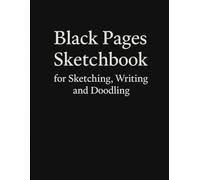 Black Paper Sketchbook: Black Pages Sketchbook for Sketching, Writing and Doodling | 8.5 x 11 Inches | 130 Pages
