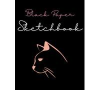 Black Paper Sketchbook Cat Cover - 8.5 X 11 In - 100 Pages: Black Drawing Paper For Gel Pens, Metallics, Pastel, White Ink Black Page Sketchbook For Drawing And Doodling