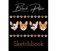 Black Paper Sketchbook Dog Cover - 8.5 X 11 In - 100 Pages: Black Drawing Paper For Gel Pens, Metallics, Pastel, White Ink Black Page Sketchbook For Drawing And Doodling
