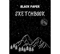 Black Paper Sketchbook Moutains Cover - 8.5 X 11 In - 100 Pages: Black Drawing Paper For Gel Pens, Metallics, Pastel, White Ink Black Page Sketchbook For Drawing And Doodling