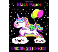 Black Paper Unicorn Sketch Book: Kawaii Cute Sketchbook, 8.5" X 11", 110 Pages, Black Paper Journal For Gel Pens For Sketching, Drawing, Writing, Journaling, Coloring & Doodling (Cute Sketchbook For G