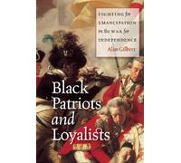 Black Patriots and Loyalists: Fighting for Emancipation in the War for Independence