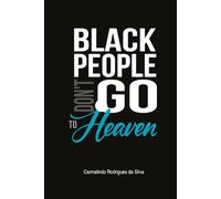 BLACK PEOPLE DON'T GO TO HEAVEN...: A reflection on racism in evangelical churches