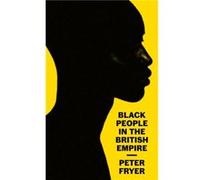 Black People in the British Empire by Peter Fryer Peter Fryer (Auteur)