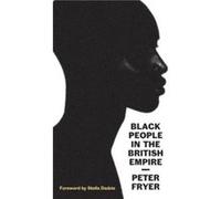 Black People in the British Empire by Peter Fryer Peter Fryer (Auteur)