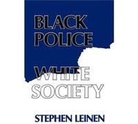 Black Police White Society by Steven Leinen Stephen H. Leinen (Auteur)