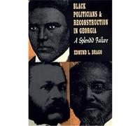 Black Politicians and Reconstruction in Georgia Edmund L. Drago (Auteur)