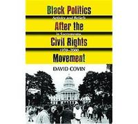 Black Politics After the Civil Rights Movement David Covin (Auteur)