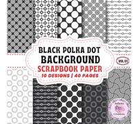 Black Polka Dot Background Scrapbooking Paper Vol 01: Double-Sided Sheets for Crafting & Scrapbooking Decorative Crafts, Origami & Wrapping Papers.