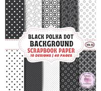 Black Polka Dot Background Scrapbooking Paper Vol 02: Double-Sided Sheets for Crafting & Scrapbooking Decorative Crafts, Origami & Wrapping Papers.